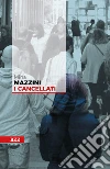 I cancellati. E-book. Formato EPUB ebook di Miha Mazzini