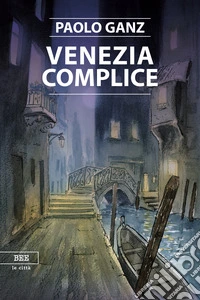 Venezia complice. E-book. Formato EPUB ebook