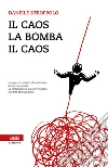 Il caos, la bomba, il caos. E-book. Formato EPUB ebook di Daniele Stroppolo