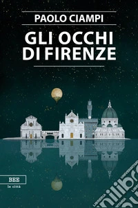 Gli occhi di Firenze. E-book. Formato EPUB ebook