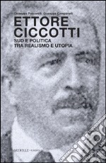 Ettore Ciccotti. Sud e politica, tra realismo e utopia. E-book. Formato EPUB