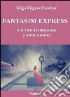 Fantasim Expresso el tren del descanso y otros cuentos. E-book. Formato EPUB ebook di Íñigo Íñiguez Escobar