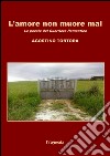 L'amore non muore maiPoesie. E-book. Formato EPUB ebook di Agostino Tortora