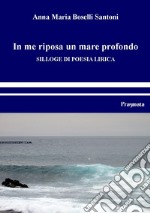 In me riposa un mare profondoSilloge di poesia lirica. E-book. Formato EPUB ebook