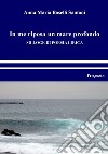 In me riposa un mare profondoSilloge di poesia lirica. E-book. Formato PDF ebook di Anna Maria Boselli Santoni