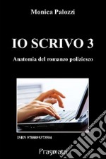 Io scrivo 3Anatomia del romanzo poliziesco. E-book. Formato PDF ebook