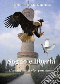 Sogno e libertàL'aquila e la colomba. E-book. Formato PDF ebook