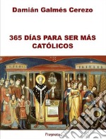 365 Días para ser más católicos. E-book. Formato EPUB ebook