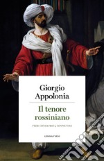 Il tenore rossinianoPrimi interpreti, nuove voci. E-book. Formato Mobipocket