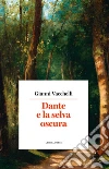 Dante e la selva oscura. E-book. Formato EPUB ebook di Gianni Vacchelli