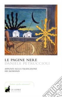 Le pagine nere: Appunti sulla traduzione dei romanzi. E-book. Formato EPUB ebook di Petruccioli Daniele