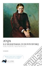 Anja, la segretaria di Dostoevskij. E-book. Formato EPUB ebook