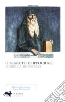 Il segreto di Ippocrate. E-book. Formato EPUB ebook di Isabella Bignozzi