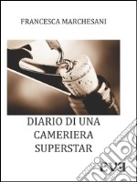 Diario di una cameriera superstar. E-book. Formato Mobipocket ebook