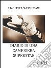 Diario di una cameriera superstar. E-book. Formato Mobipocket ebook