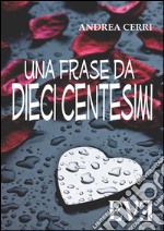 Una frase da dieci centesimi. E-book. Formato EPUB ebook