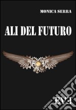 Ali del futuro. E-book. Formato EPUB ebook