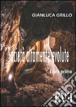 Società altamente evoluteVolume uno. E-book. Formato EPUB ebook