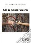 Chi ha rubato l'amore. E-book. Formato EPUB ebook