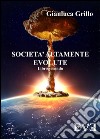 Società altamente evolute - Libro secondo. E-book. Formato EPUB ebook di Gianluca Grillo