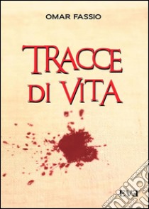 Tracce di vita. E-book. Formato EPUB ebook di Omar Fassio