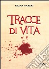 Tracce di vita. E-book. Formato EPUB ebook di Omar Fassio