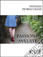 Passioni svelate. E-book. Formato EPUB ebook