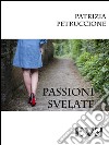 Passioni svelate. E-book. Formato EPUB ebook