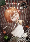I cavalieri della vita. E-book. Formato EPUB ebook di Maria De Riggi