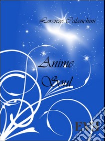 Anime - Soul. E-book. Formato EPUB ebook di Lorenzo Calanchini