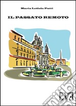 Il passato remoto. E-book. Formato EPUB ebook