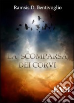 La scomparsa dei corvi. E-book. Formato EPUB ebook