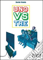 Uno vs Tre. E-book. Formato EPUB ebook