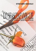 Lo sfasciafamiglie - Chi cerca la Santità trova un divorzio. E-book. Formato EPUB