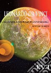 Leonardo da Vinci - l'Alchimia Spirituale la vibrazione Universale. E-book. Formato EPUB ebook di Massimo Di Muzio