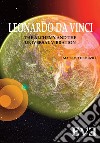 LEONARDO DA VINCI The Alchemy And the Universal Vibration. E-book. Formato EPUB ebook di Massimo Di Muzio