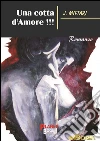 Una cotta d'amore!!!. E-book. Formato Mobipocket ebook di J. Miftari