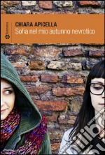 Sofia nel mio autunno nevrotico. E-book. Formato Mobipocket ebook