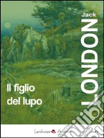 Il figlio del lupoRacconti dal profondo Nord. E-book. Formato EPUB ebook