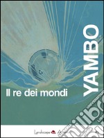 Il re dei mondi. E-book. Formato Mobipocket ebook