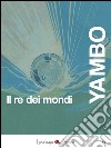 Il re dei mondi. E-book. Formato Mobipocket ebook