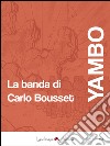 La banda di Carlo Bousset. E-book. Formato EPUB ebook