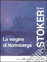 La vergine di Norimberga. E altri racconti. E-book. Formato EPUB ebook