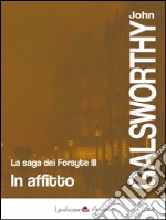 In affitto: La saga dei Forsyte vol. 3. E-book. Formato Mobipocket ebook