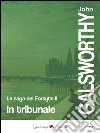 In tribunale: La saga dei Forsyte vol. 2. E-book. Formato EPUB ebook