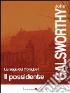 Il possidente: La saga dei Forsyte vol. 1 . E-book. Formato EPUB ebook