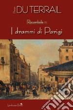 I drammi di Parigi. Rocambole vol. 2. E-book. Formato Mobipocket