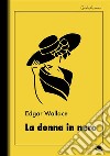 La donna in nero. E-book. Formato EPUB ebook di  Edgar Wallace