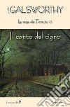 Il canto del cigno: La saga dei Forsyte VI. E-book. Formato EPUB ebook