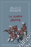 Le quattro piume. E-book. Formato Mobipocket ebook